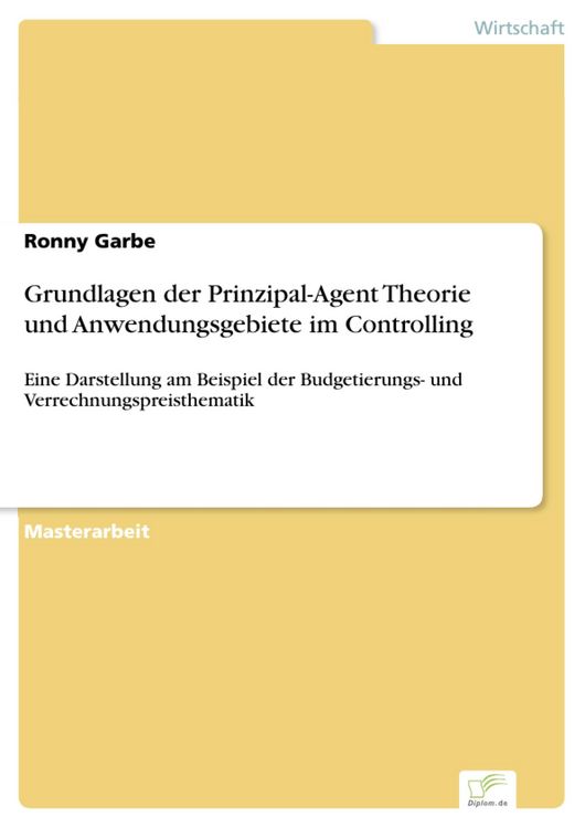 Produktbild: Grundlagen der Prinzipal-Agent Theorie und Anwendungsgebiete im Controlling