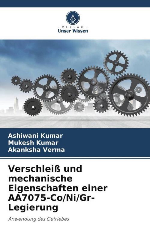 Produktbild: Verschlei&szlig; und mechanische Eigenschaften einer AA7075-Co/Ni/Gr-Legierung