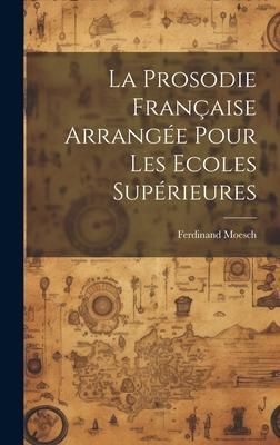 Produktbild: La Prosodie Fran&ccedil;aise Arrang&eacute;e Pour Les Ecoles Sup&eacute;rieures