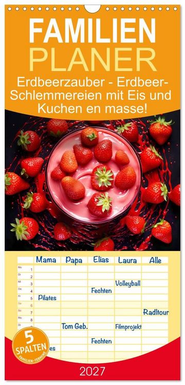 Produktbild: Familienplaner 2027 - Erdbeerzauber - Erdbeer-Schlemmereien mit Eis und Kuchen en masse! mit 5 Spalten (Wandkalender, 21 x 45 cm) CALVENDO