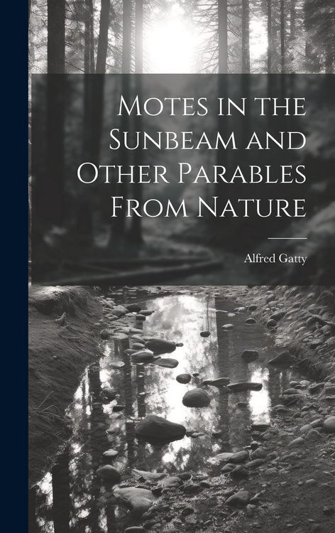 Produktbild: Motes in the Sunbeam and Other Parables From Nature