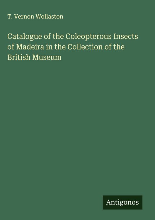 Produktbild: Catalogue of the Coleopterous Insects of Madeira in the Collection of the British Museum