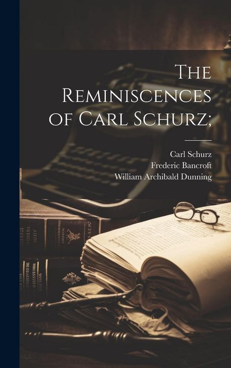 Produktbild: The Reminiscences of Carl Schurz;