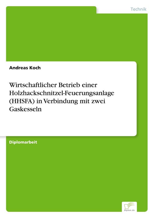 Produktbild: Wirtschaftlicher Betrieb einer Holzhackschnitzel-Feuerungsanlage (HHSFA) in Verbindung mit zwei Gaskesseln