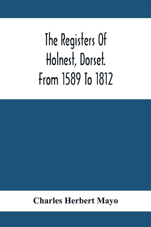 Produktbild: The Registers Of Holnest, Dorset. From 1589 To 1812