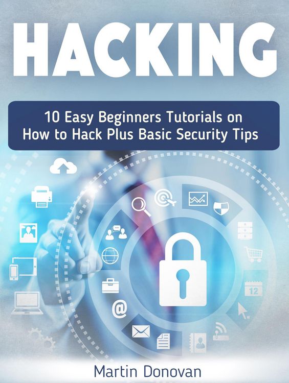 Produktbild: Hacking: 10 Easy Beginners Tutorials on How to Hack Plus Basic Security Tips