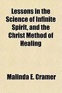 Produktbild: Lessons in the Science of Infinite Spirit, and the Christ Method of Healing