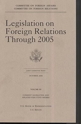 Produktbild: Legislation on Foreign Relations Through 2005, V. 3, Current Legislation and Related Executive Orders