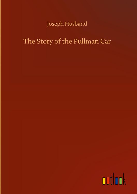 Produktbild: The Story of the Pullman Car