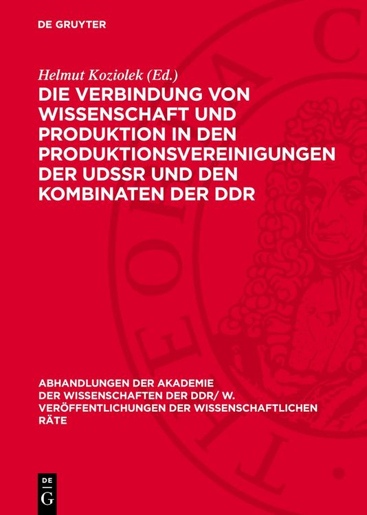 Produktbild: Die Verbindung von Wissenschaft und Produktion in den Produktionsvereinigungen der UdSSR und den Kombinaten der DDR