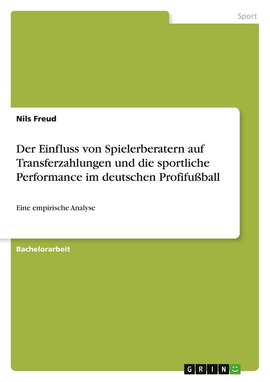 Produktbild: Der Einfluss von Spielerberatern auf Transferzahlungen und die sportliche Performance im deutschen Profifu&szlig;ball