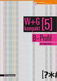Produktbild: W&G kompakt. Band 5 f&uuml;r Lehrpersonen, B-Profil