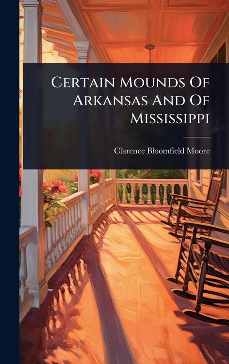 Produktbild: Certain Mounds Of Arkansas And Of Mississippi