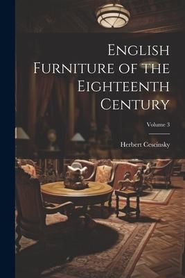 Produktbild: English Furniture of the Eighteenth Century; Volume 3