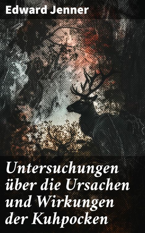 Produktbild: Untersuchungen &uuml;ber die Ursachen und Wirkungen der Kuhpocken