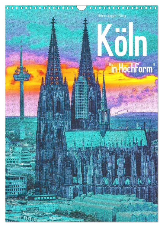 Produktbild: K&ouml;ln "in Hochform" (Wandkalender 2026 DIN A3 hoch), CALVENDO Monatskalender