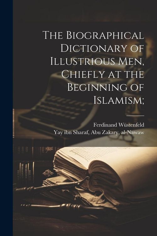Produktbild: The biographical dictionary of illustrious men, chiefly at the beginning of Islamism;