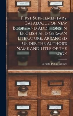 Produktbild: First Supplementary Catalogue of New Books and Additions in English and German Literature, Arranged Under the Author's Name and Title of the Book [mic