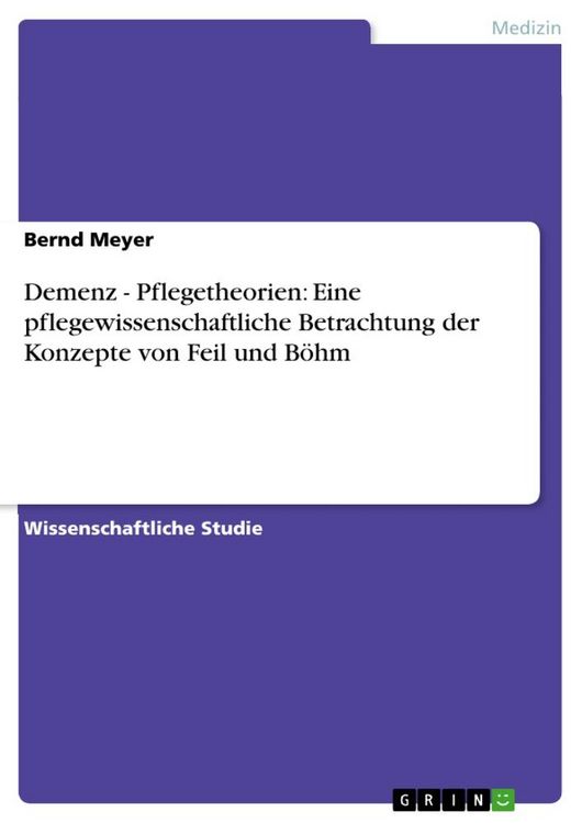 Produktbild: Demenz - Pflegetheorien: Eine pflegewissenschaftliche Betrachtung der Konzepte von Feil und B&ouml;hm