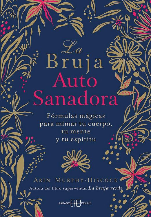 Produktbild: La bruja autosanadora : f&oacute;rmulas m&aacute;gicas para mimar tu cuerpo, tu mente y tu esp&iacute;ritu