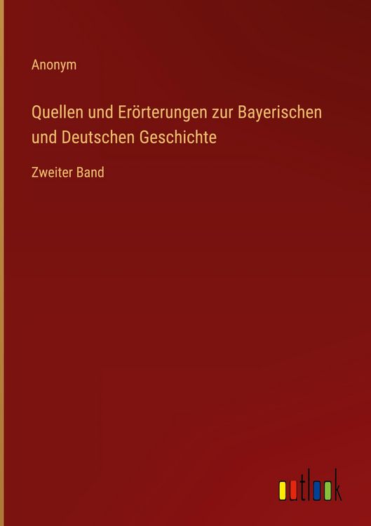 Produktbild: Quellen und Er&ouml;rterungen zur Bayerischen und Deutschen Geschichte