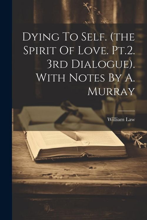 Produktbild: Dying To Self. (the Spirit Of Love. Pt.2. 3rd Dialogue). With Notes By A. Murray