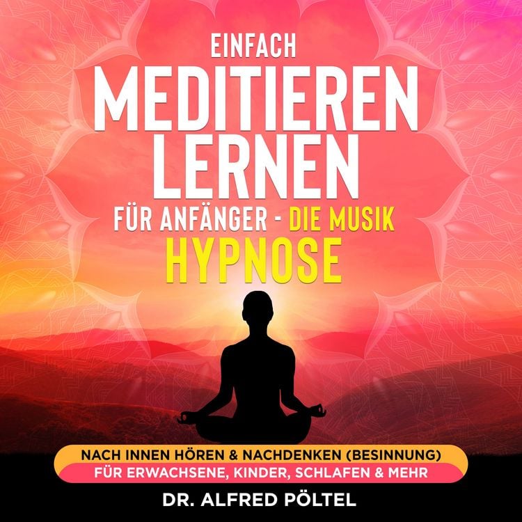 Produktbild: Einfach meditieren lernen f&uuml;r Anf&auml;nger - die Musik Hypnose