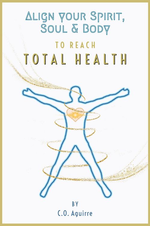Produktbild: Align Your Spirit, Soul & Body to Reach Total Health