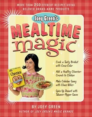 Produktbild: Joey Green's Mealtime Magic: More Than 250 Offbeat Recipes Using Beloved Brand-Name Products