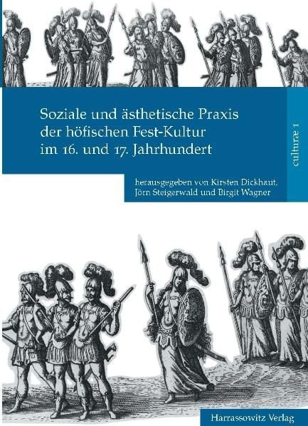 Produktbild: Soziale und &auml;sthetische Praxis der h&ouml;fischen Fest-Kultur im 16. und 17. Jahrhundert