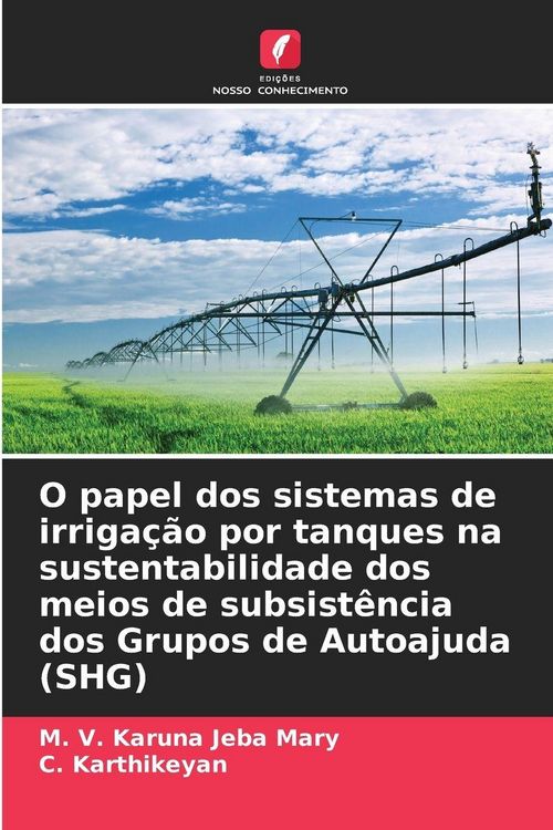 Produktbild: O papel dos sistemas de irriga&ccedil;&atilde;o por tanques na sustentabilidade dos meios de subsist&ecirc;ncia dos Grupos de Autoajuda (SHG)