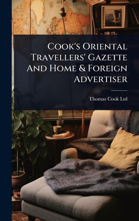 Produktbild: Cook's Oriental Travellers' Gazette And Home & Foreign Advertiser