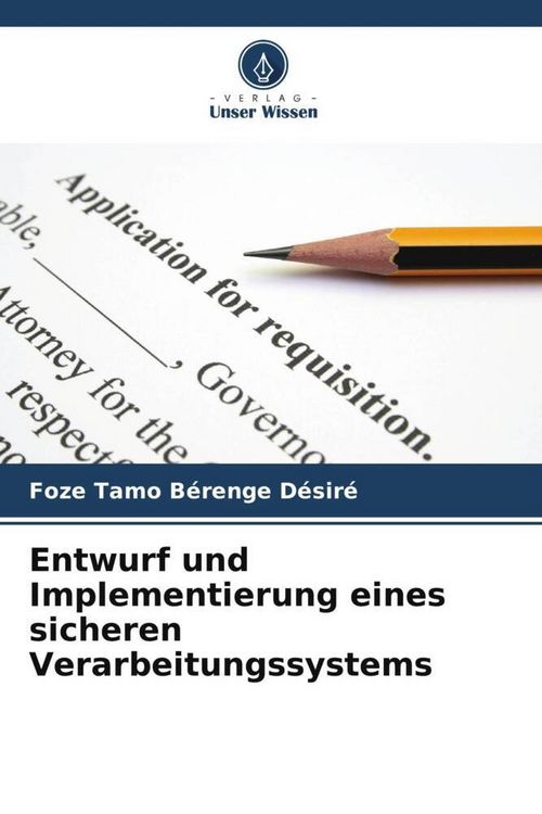 Produktbild: Entwurf und Implementierung eines sicheren Verarbeitungssystems
