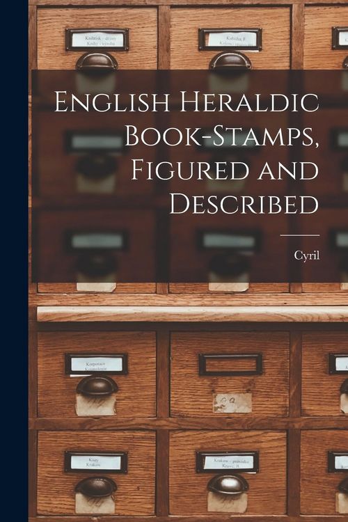 Produktbild: English Heraldic Book-stamps, Figured and Described