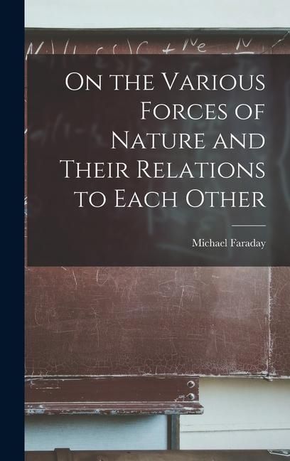 Produktbild: On the Various Forces of Nature and Their Relations to Each Other