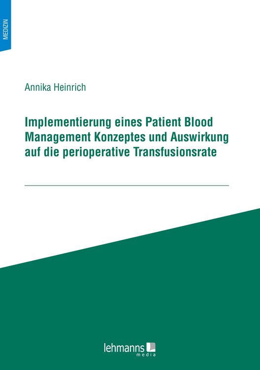 Produktbild: Implementierung eines Patient Blood Management Konzeptes und Auswirkung auf die perioperative Transfusionsrate
