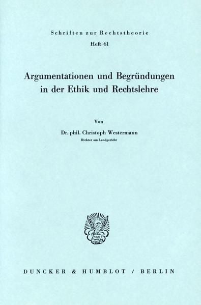 Produktbild: Argumentationen und Begr&uuml;ndungen in der Ethik und Rechtslehre.