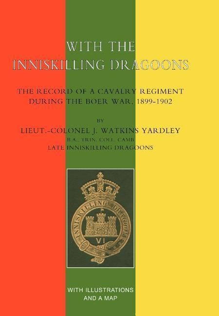 Produktbild: With the Inniskilling Dragoons the Record of a Cavalry Regiment During the Boer War, 1899-1902