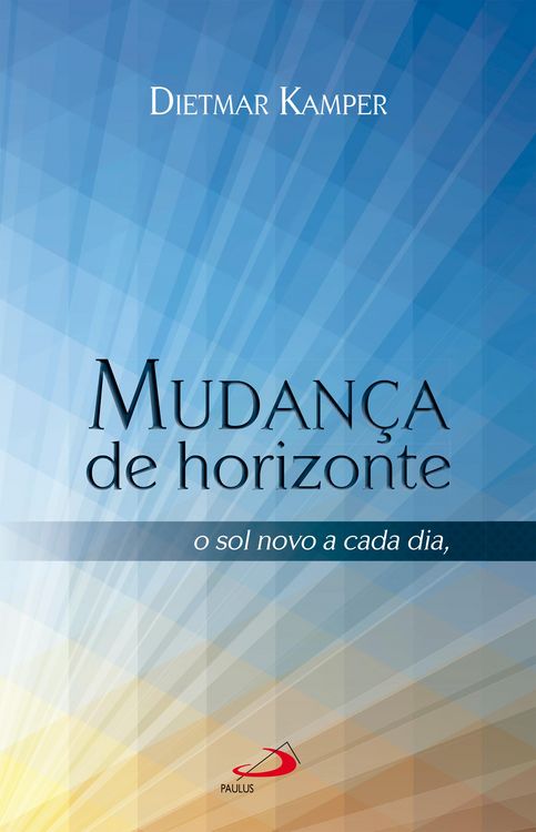 Produktbild: Mudan&ccedil;a de horizonte: O sol novo a cada dia nada de novo sob o sol, mas...