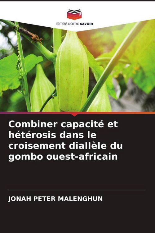 Produktbild: Combiner capacit&eacute; et h&eacute;t&eacute;rosis dans le croisement diall&egrave;le du gombo ouest-africain