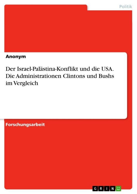 Produktbild: Der Israel-Pal&auml;stina-Konflikt und die USA. Die Administrationen Clintons und Bushs im Vergleich