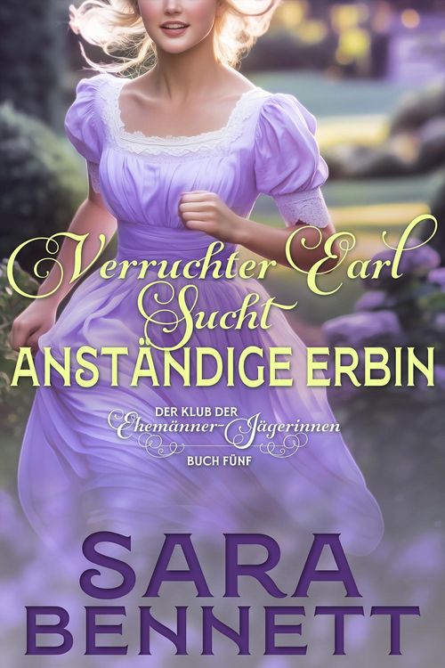 Produktbild: Verruchter Earl sucht anst&auml;ndige Erbin (Der Klub der Ehem&auml;nner-J&auml;gerinnen, #5)