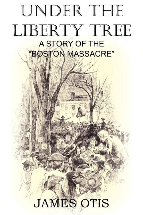 Produktbild: Under the Liberty Tree, A Story of the Boston Massacre