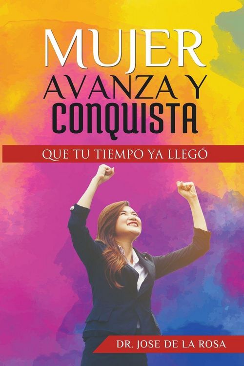 Produktbild: Mujer Avanza Y Conquista Que tu tiempo ya llego