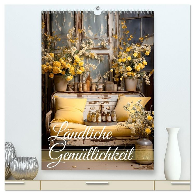 Produktbild: L&auml;ndliche Gem&uuml;tlichkeit (hochwertiger Premium Wandkalender 2026 DIN A2 hoch), Kunstdruck in Hochglanz