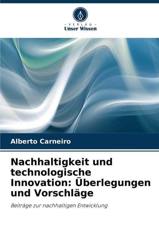 Produktbild: Nachhaltigkeit und technologische Innovation: &Uuml;berlegungen und Vorschl&auml;ge