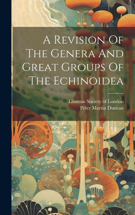 Produktbild: A Revision Of The Genera And Great Groups Of The Echinoidea