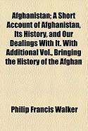 Produktbild: Afghanistan; A Short Account of Afghanistan, Its History, and Our Dealings with It. with Additional Vol., Bringing the History of the Afghan