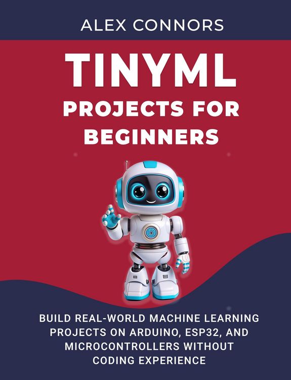 "TinyML Projects for Beginners: Build Real-World Machine Learning ...