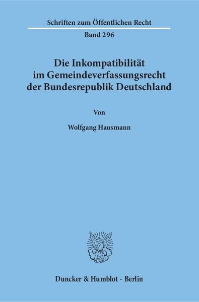 Produktbild: Die Inkompatibilit&auml;t im Gemeindeverfassungsrecht der Bundesrepublik Deutschland.